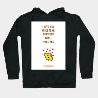 I love you more than buttered toast loves lino Hoodie